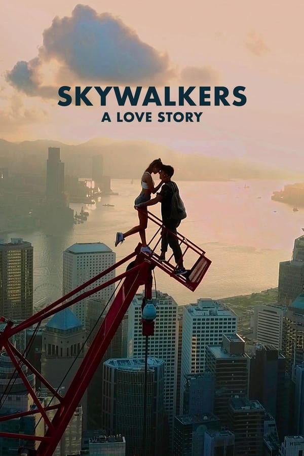 Skywalkers A Love Story (2024) คู่รักนักไต่ฟ้า