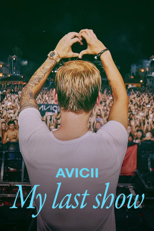 Avicii – My Last Show (2024) โชว์สุดท้าย